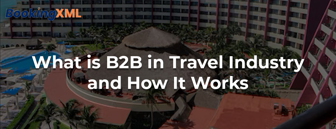 What-is-B2B-in-Travel-industry-and-How-It-Works